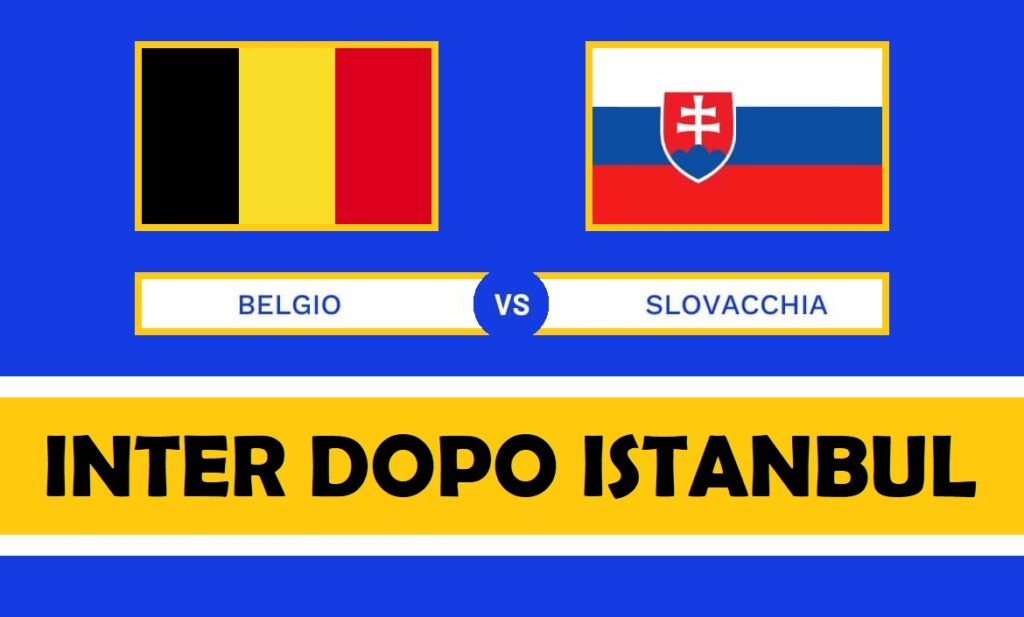 Belgio-Slovacchia a UEFA EURO 2024 significa Inter dopo Istanbul