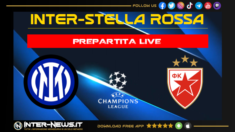 Inter-Stella Rossa prepartita LIVE