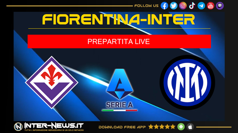 Fiorentina-Inter probabili formazioni prepartita LIVE